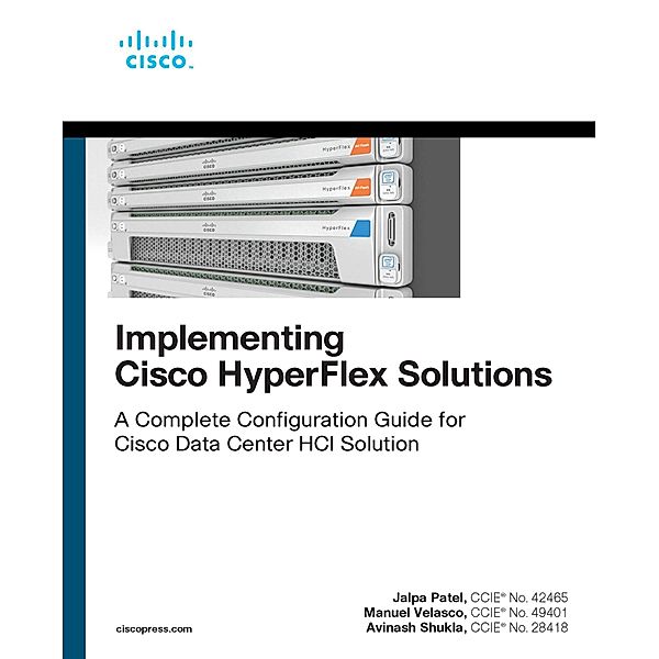 Implementing Cisco HyperFlex Solutions, Jalpa Patel, Manuel Velasco, Avinash Shukla