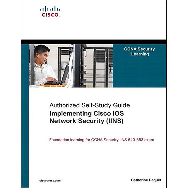 Implementing Cisco IOS Network Security (IINS), Catherine Paquet
