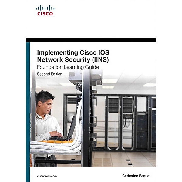 Implementing Cisco IOS Network Security (IINS 640-554) Foundation Learning Guide / Foundation Learning Guides, Paquet Catherine