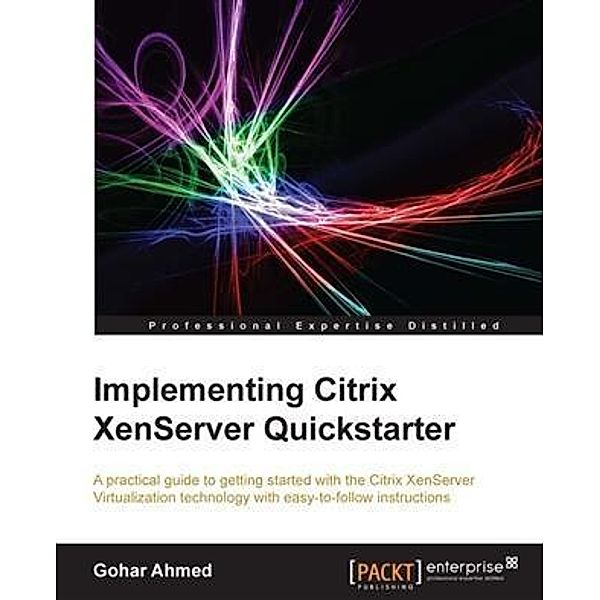 Implementing Citrix XenServer Quickstarter, Gohar Ahmed