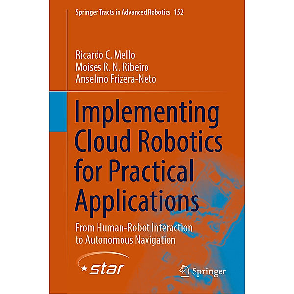 Implementing Cloud Robotics for Practical Applications, Ricardo C. Mello, Moises R. N. Ribeiro, Anselmo Frizera-Neto