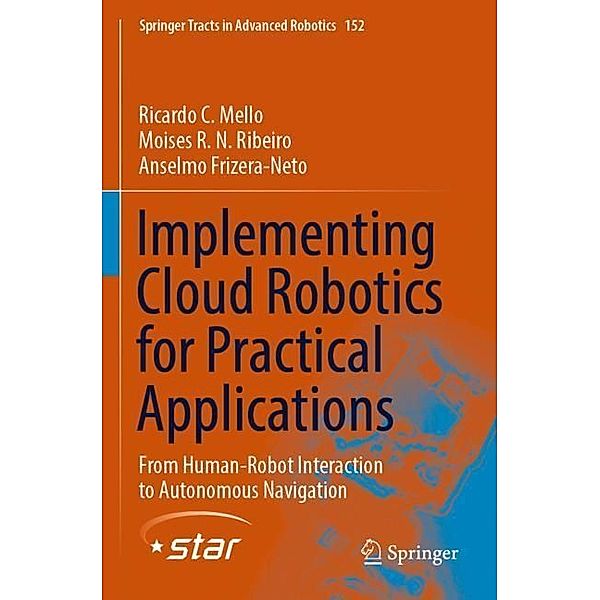 Implementing Cloud Robotics for Practical Applications, Ricardo C. Mello, Moises R. N. Ribeiro, Anselmo Frizera-Neto