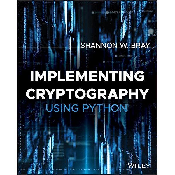 Implementing Cryptography Using Python, Shannon W. Bray