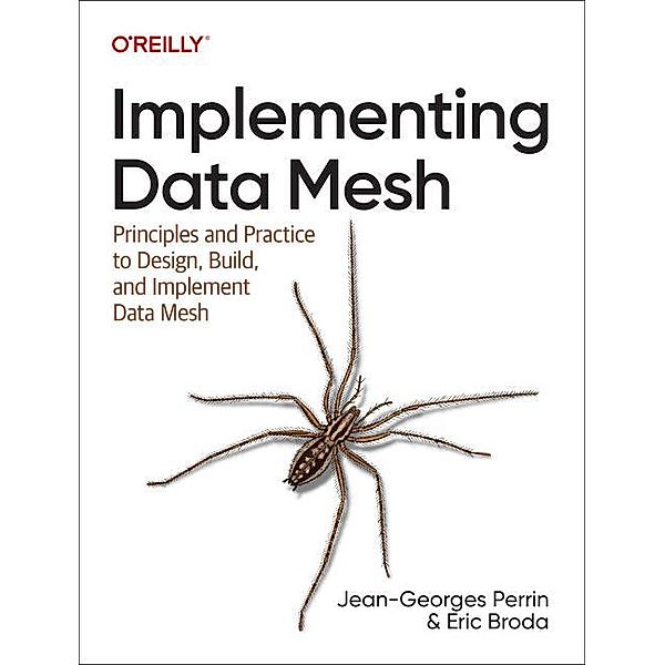 Implementing Data Mesh, Jean-Georges Perrin, Eric Broda
