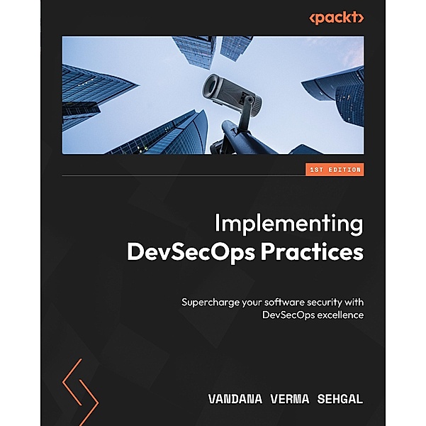 Implementing DevSecOps Practices, Vandana Verma Sehgal