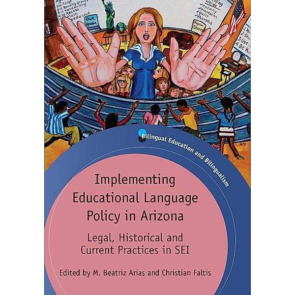 Implementing Educational Language Policy in Arizona / Bilingual Education & Bilingualism Bd.86