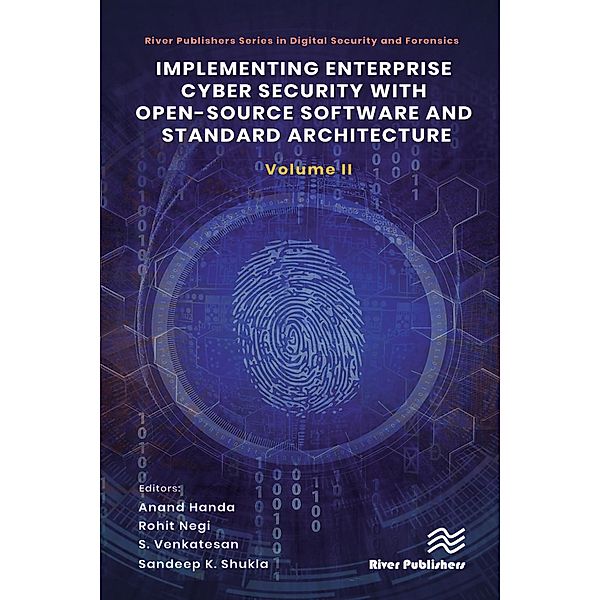 Implementing Enterprise Cyber Security with Open-Source Software and Standard Architecture: Volume II, Anand Handa, Rohit Negi, S. Venkatesan, Sandeep K. Shukla