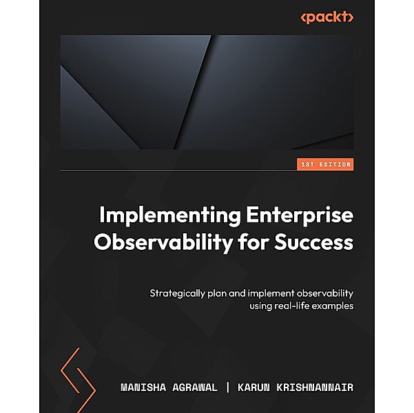 Implementing Enterprise Observability for Success, Manisha Agrawal, Karun Krishnannair