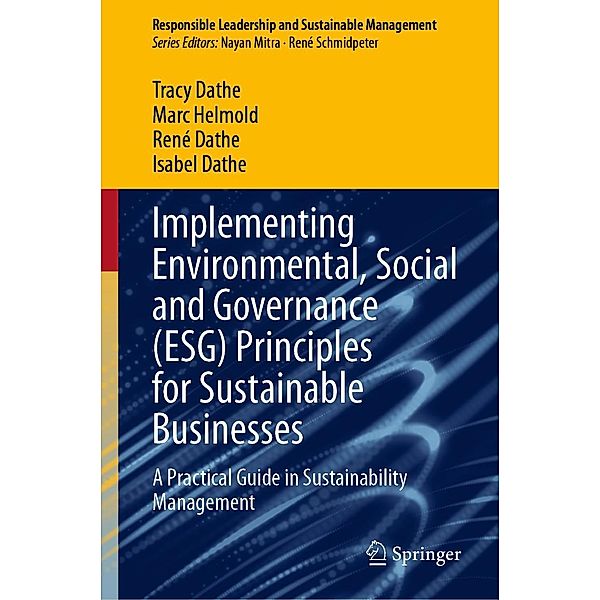 Implementing Environmental, Social and Governance (ESG) Principles for Sustainable Businesses / Responsible Leadership and Sustainable Management, Tracy Dathe, Marc Helmold, René Dathe, Isabel Dathe