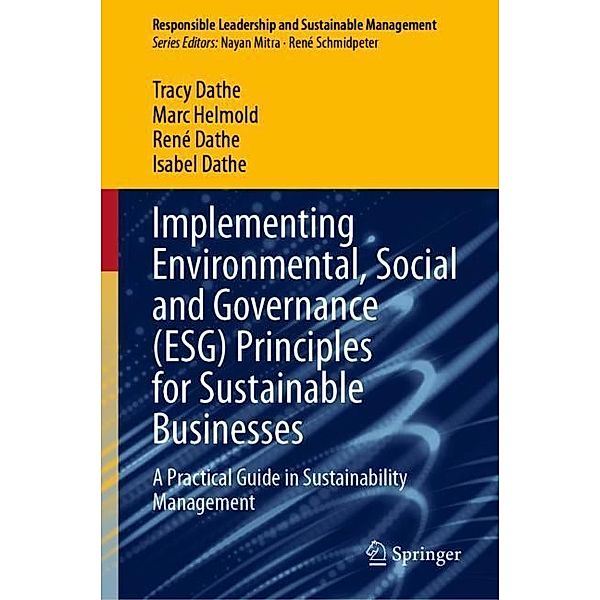 Implementing Environmental, Social and Governance (ESG) Principles for Sustainable Businesses, Tracy Dathe, Marc Helmold, René Dathe, Isabel Dathe