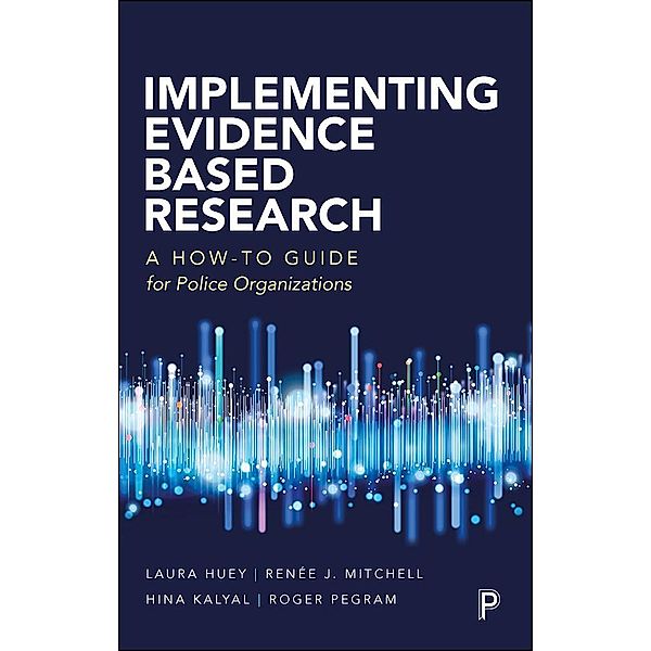 Implementing Evidence-Based Research, Laura Huey, Renée Mitchell