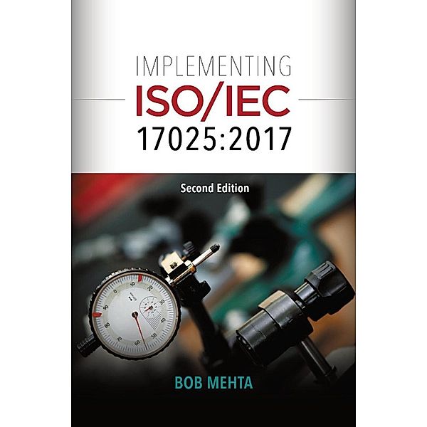 Implementing ISO/IEC 17025:2017, Bhavan (Bob) Mehta
