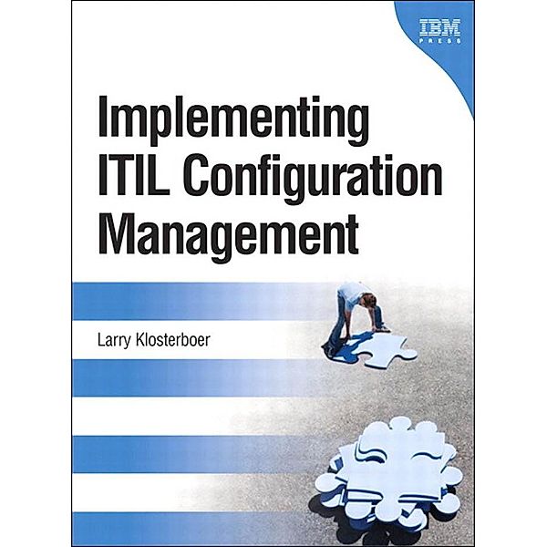 Implementing ITIL Configuration Management, Larry Klosterboer