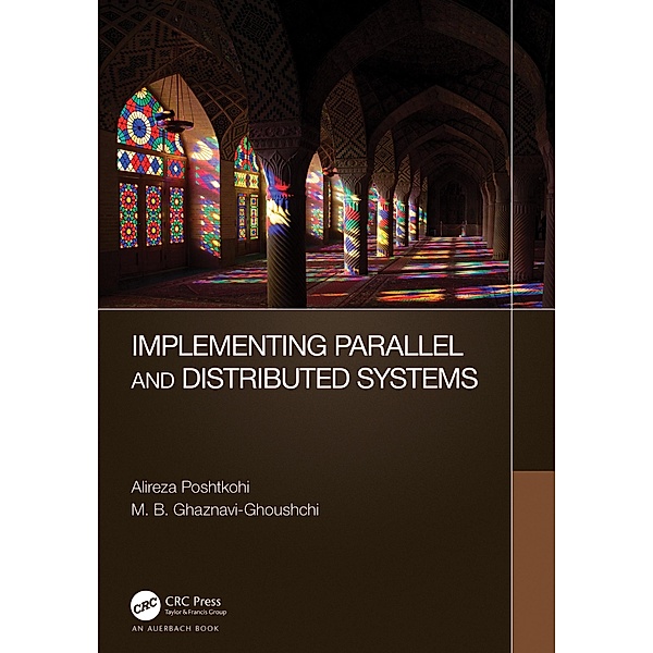 Implementing Parallel and Distributed Systems, Alireza Poshtkohi, M. B. Ghaznavi-Ghoushchi