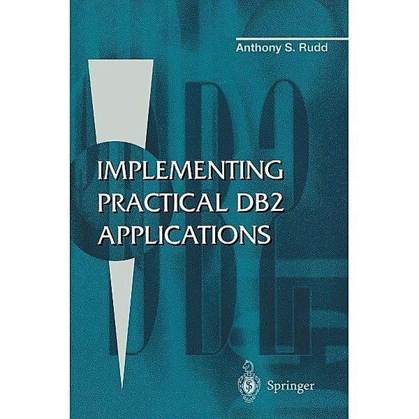 Implementing Practical DB2 Applications, Anthony S. Rudd