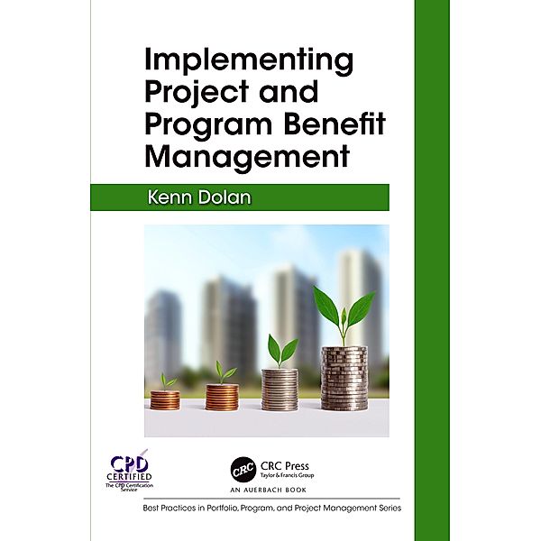 Implementing Project and Program Benefit Management, Kenn Dolan