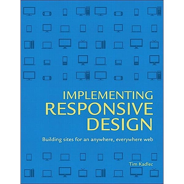 Implementing Responsive Design, Tim Kadlec