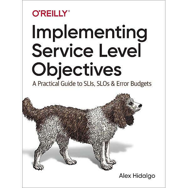 Implementing Service Level Objectives, Alex Hidalgo
