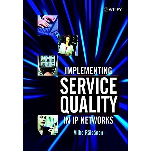 Implementing Service Quality in IP Networks, Vilho Räisänen