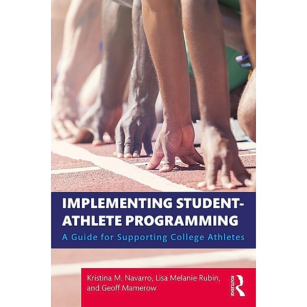 Implementing Student-Athlete Programming, Kristina M. Navarro, Lisa Melanie Rubin, Geoff Mamerow