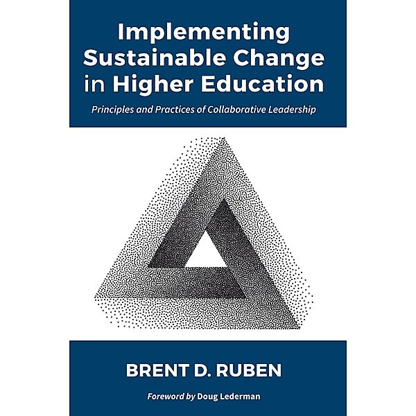 Implementing Sustainable Change in Higher Education, Brent D. Ruben