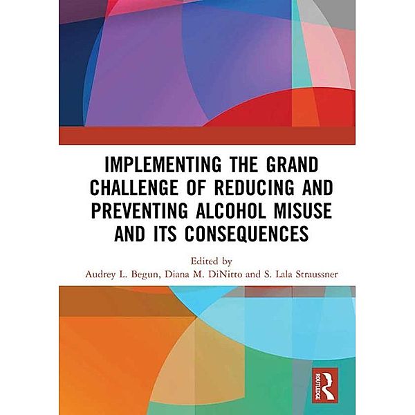 Implementing the Grand Challenge of Reducing and Preventing Alcohol Misuse and its Consequences