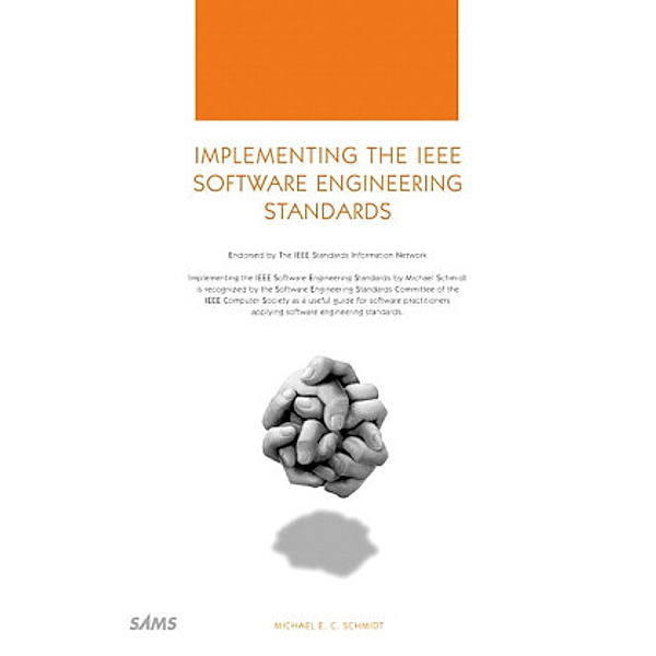 Implementing the IEEE Software Engineering Standards, Michael E. C. Schmidt