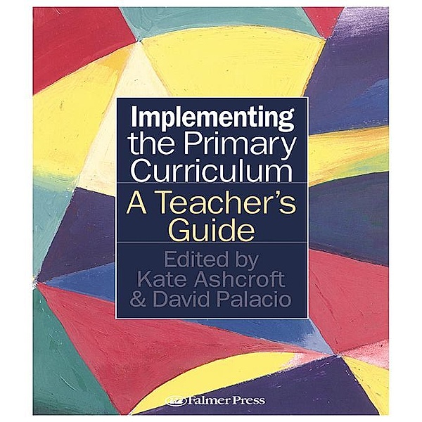 Implementing the Primary Curriculum, Kate Ashcroft, David Palacio