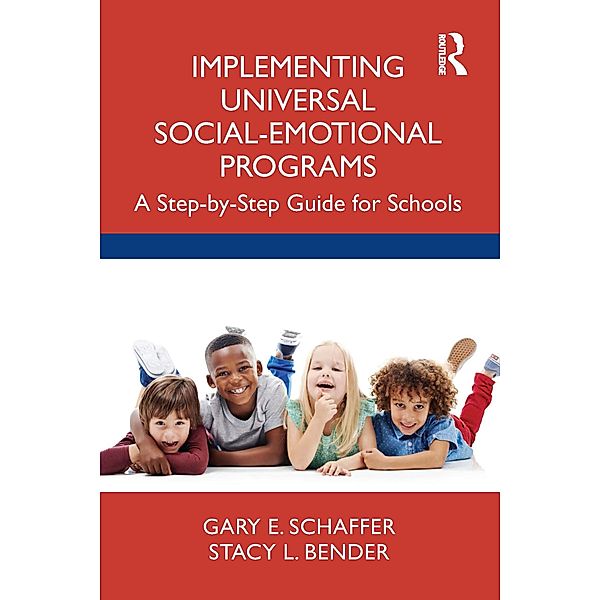 Implementing Universal Social-Emotional Programs, Gary E. Schaffer, Stacy L. Bender