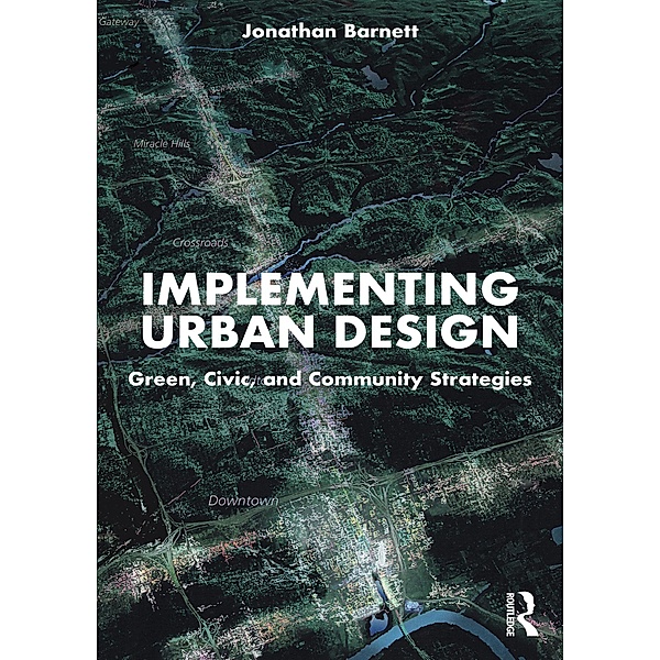 Implementing Urban Design, Jonathan Barnett