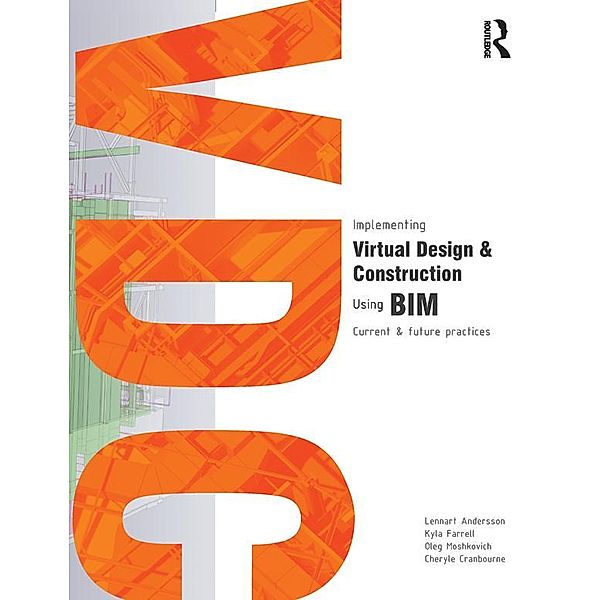 Implementing Virtual Design and Construction using BIM, Lennart Andersson, Kyla Farrell, Oleg Moshkovich, Cheryle Cranbourne