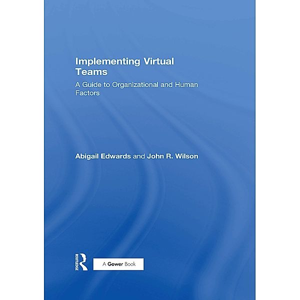 Implementing Virtual Teams, Abigail Edwards, John R. Wilson