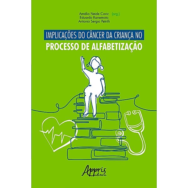 IMPLICAÇÕES DO CÂNCER DA CRIANÇA NO PROCESSO DE ALFABETIZAÇÃO, Amália Neide Covic, Eduardo Kanemoto, Antonio Sergio Petrilli