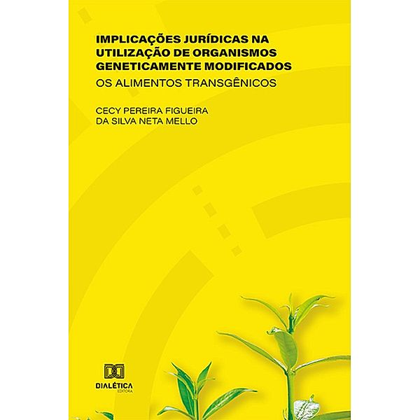 Implicações Jurídicas na Utilização de Organismos Geneticamente Modificados, Cecy Pereira Figueira da Silva Neta Mello