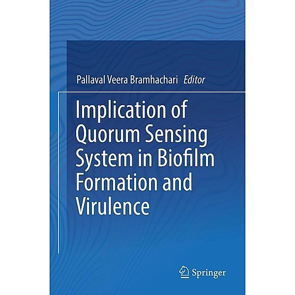 Implication of Quorum Sensing System in Biofilm Formation and Virulence