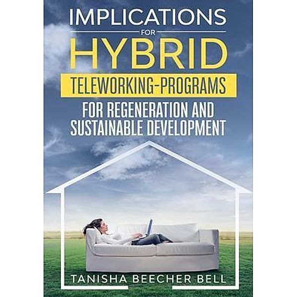 Implications for Hybrid Teleworking Programs for Regeneration and Sustainable Development / RSVIP Services LLC, Tanisha Beecher Bell