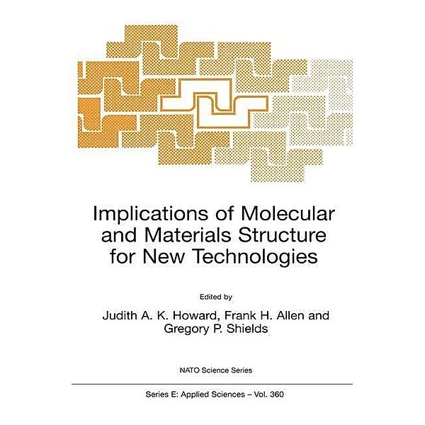 Implications of Molecular and Materials Structure for New Technologies / NATO Science Series E: Bd.360