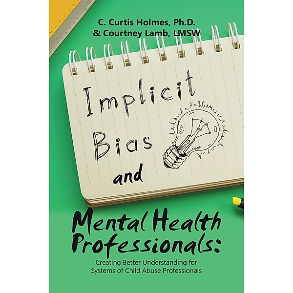 Implicit Bias and Mental Health Professionals:, C. Curtis Holmes Ph. D., Courtney Lamb Lmsw