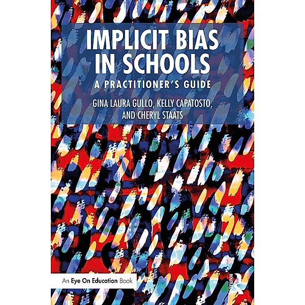 Implicit Bias in Schools, Gina Laura Gullo, Kelly Capatosto, Cheryl Staats