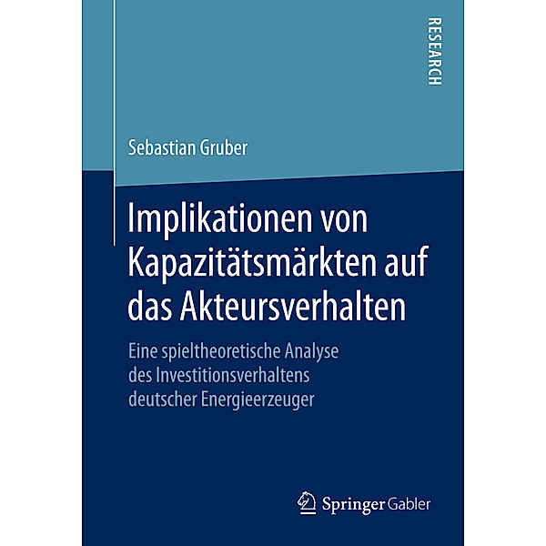 Implikationen von Kapazitätsmärkten auf das Akteursverhalten, Sebastian Gruber