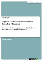 Implizite Sozialisationstheorien in der deutschen Filmzensur - eBook - Tobias Laaf,