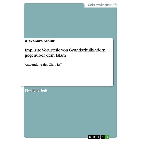 Implizite Vorurteile von Grundschulkindern gegenüber dem Islam, Alexandra Schulz