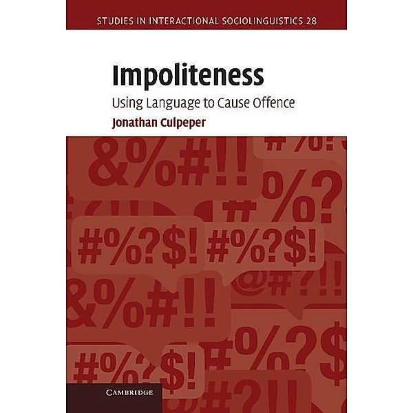 Impoliteness / Studies in Interactional Sociolinguistics, Jonathan Culpeper
