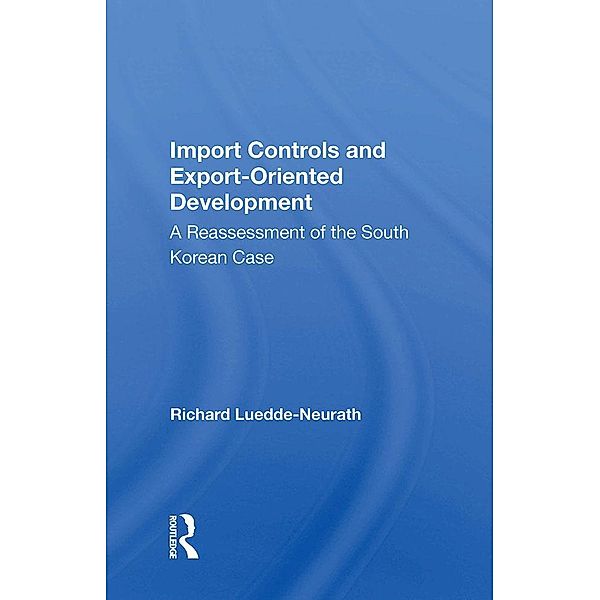 Import Controls And Export-oriented Development, Richard Luedde-Neurath