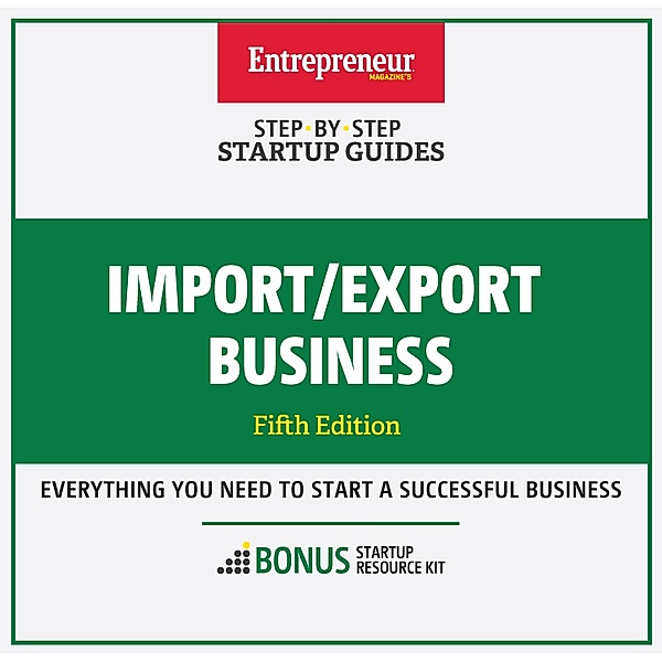 Import/Export Business / Startup Guide, Inc. The Staff of Entrepreneur Media