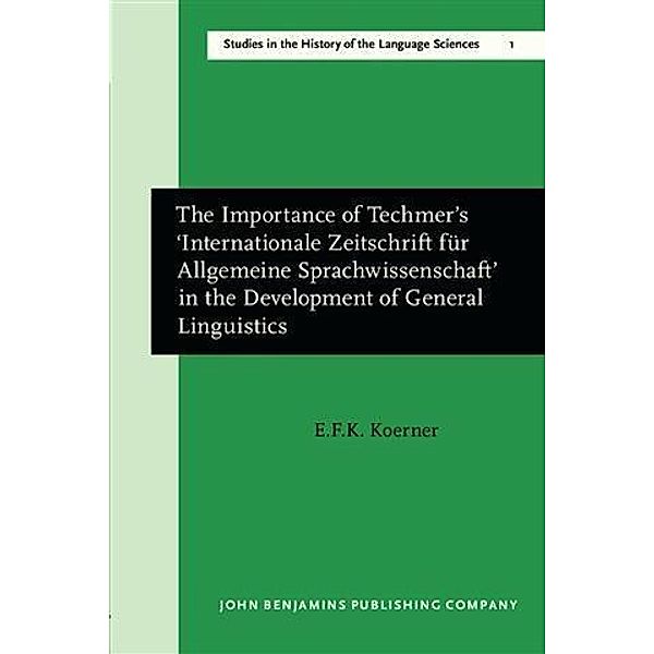 Importance of Techmer's 'Internationale Zeitschrift fur Allgemeine Sprachwissenschaft' in the Development of General Linguistics, E. F. K. Koerner