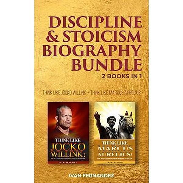 Important Publishing: Discipline & Stoicism Biography Bundle: 2 Books in 1, Ivan Fernandez