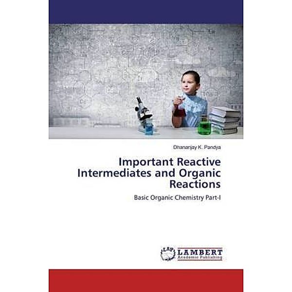 Important Reactive Intermediates and Organic Reactions, Dhananjay K. Pandya