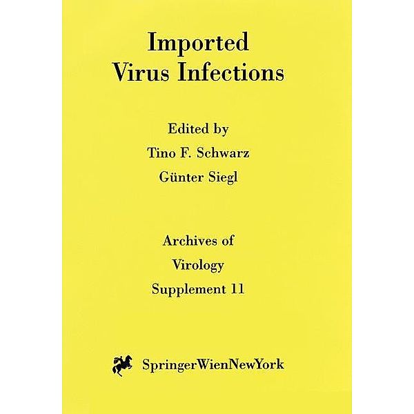 Imported Virus Infections / Archives of Virology. Supplementa Bd.11, Tino F. Schwarz, Günter Siegl