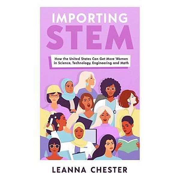 Importing STEM / New Degree Press, Leanna Chester